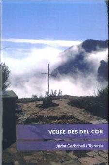 VEURE DES DEL COR | 9788494405600 | CARBONELL I TORRENTS, JACINT