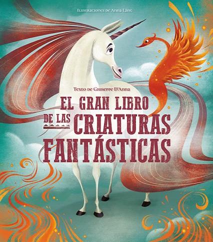 GRAN LIBRO DE LAS CRIATURAS FANTASTICAS, EL | 9788468272375 | D'ANNA, G. / LANG, A.