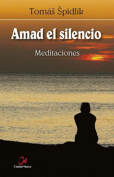 AMAD EL SILENCIO. MEDITACIONES | 9788497154864 | SPIDLIK, TOMAS
