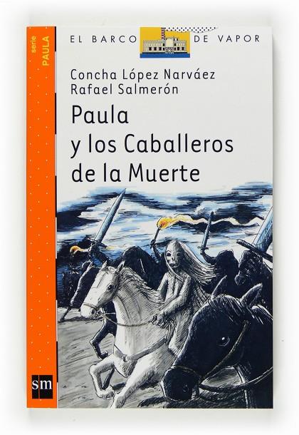 PAULA Y LOS CABALLEROS DE LA MUERTE | 9788467536225 | LÓPEZ NARVÁEZ, CONCHA / SALMERÓN, RAFAEL