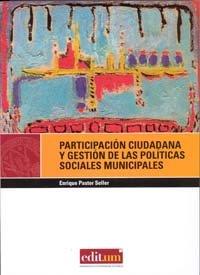 PARTICIPACIÓN CIUDADANA Y GESTIÓN DE LAS POLÍTICAS SOCIALES MUNICIPALES | 9788483718285 | PASTOR SELLER, ENRIQUE