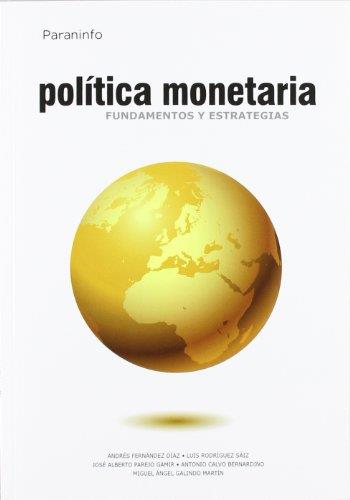 POLÍTICA MONETARIA. FUNDAMENTOS Y ESTRATEGIAS | 9788497328920 | CALVO BERNARDINO, ANTONIO / FERNANDEZ DIAZ, ANDRES / GALINDO MARTIN, MIGUEL ANGEL