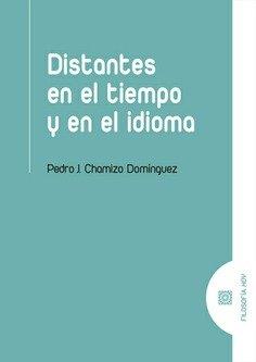 DISTANTES EN EL TIEMPO Y EN EL IDIOMA | 9788413695921 | CHAMIZO DOMINGUEZ, PEDRO J.