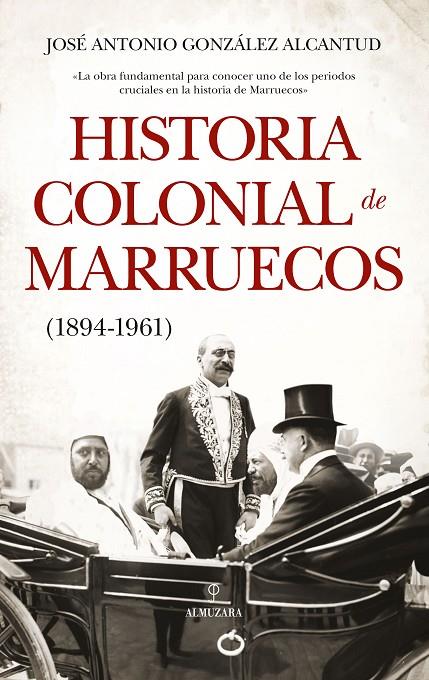 HISTORIA COLONIAL DE MARRUECOS 1894-1961 | 9788417418878 | GONZÁLEZ ALCANTUD, JOSÉ ANTONIO