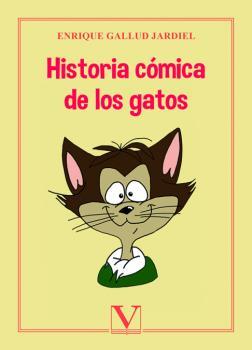 HISTORIA CÓMICA  DE LOS GATOS | 9788413379180 | GALLUD JARDIEL, ENRIQUE