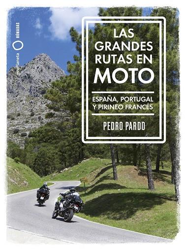 GRANDES RUTAS EN MOTO - ESPAÑA Y PORTUGAL | 9788408259961 | PARDO, PEDRO