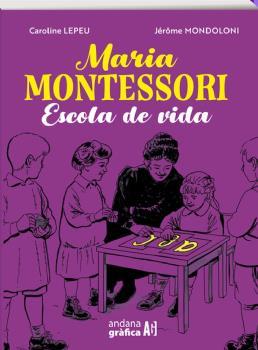 MARIA MONTESSORI, ESCOLA DE VIDA | 9788419605061 | LEPEU, CAROLINE