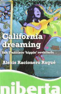 CALIFORNIA DREAMING SAN FRANCISCO HIPPIE' REVISITADO | 9788492846030 | RACIONERO RAGUÉ, ALEXIS