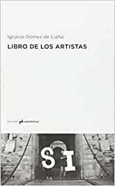 LIBRO DE LOS ARTISTAS | 9788494474385 | GOMEZ DE LIAñO, IGNACIO