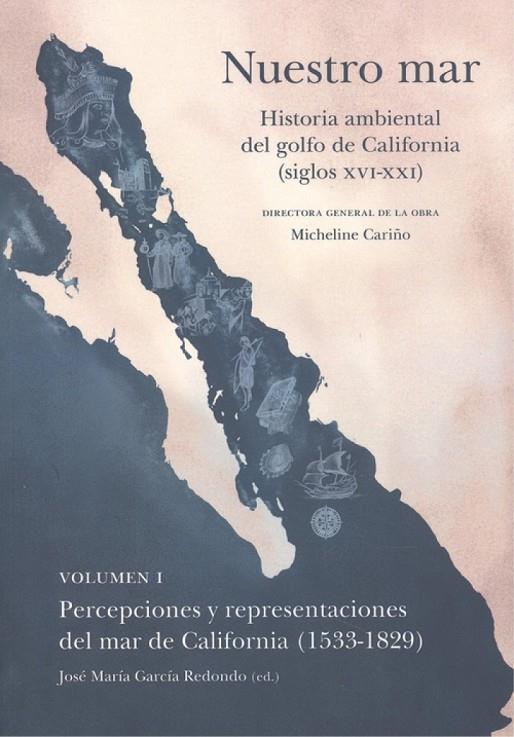 NUESTRO MAR I. HISTORIA AMBIENTAL GOLFO CALIFORNIA XVI XXI | 9788413690889 | CARIÑO, MICHELINE