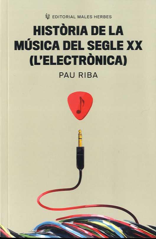 HISTÒRIA DE LA MÚSICA DEL SEGLE XX (L'ELECTRÒNICA) | 9788412316599 | RIBA, PAU