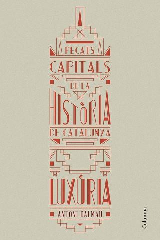 PECATS CAPITALS DE LA HISTÒRIA DE CATALUNYA. LUXÚRIA | 9788466419925 | DALMAU, ANTONI