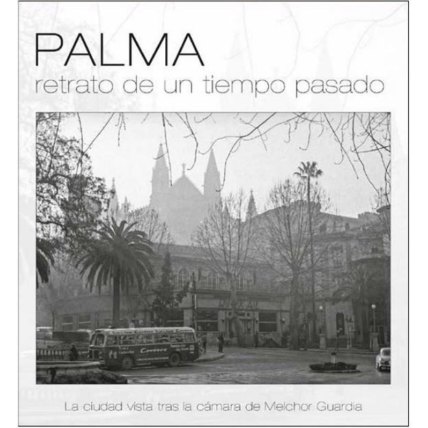 PALMA, RETRATO DE UN TIEMPO PASADO | 9788410031739 | MIRÓ, LLORENÇ / BAUZA, SEBASTIA / LLODRA, PEP