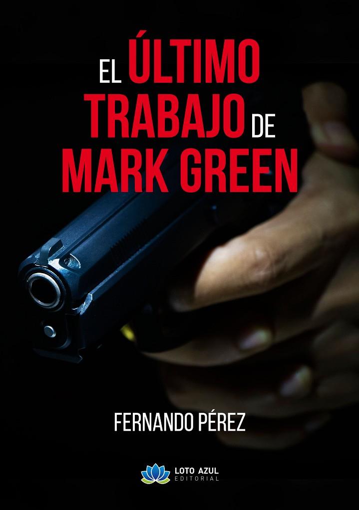 ÚLTIMO TRABAJO DE MARK GREEN | 9788417307530 | PÉREZ RODRÍGUEZ, FERNANDO