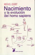 NACIMIENTO Y LA EVOLUCION DEL HOMO SAPIENS | 9788492470310 | ODENT, MICHEL