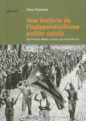 HISTÒRIA DE L'INDEPENDENTISME POLÍTIC CATALÀ, UNA | 9788497791373 | RUBIRALTA I CASAS, FERMÍ