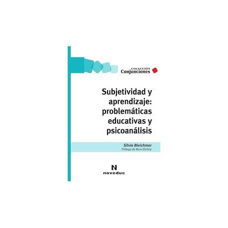 SUBJETIVIDAD Y APRENDIZAJE : PROBLEMATICAS EDUCATIVAS Y PSICOANALISIS | 9789875389212 | BLEICHMAR, SILVIA