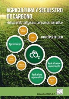 AGRICULTURA Y SECUESTRO DE CARBONO | 9788420012810 | LOPEZ BELLIDO, LUIS