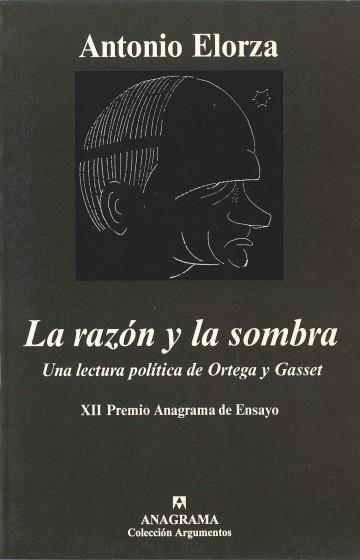 RAZÓN Y LA SOMBRA (UNA LECTURA POLÍTICA DE ORTEGA Y GASSET), LA | 9788433900753 | ELORZA, ANTONIO