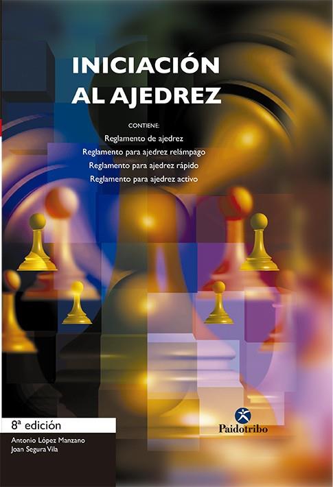 INICIACIÓN AL AJEDREZ | 9788480192064 | SEGURA VILA, JOAN / LOPEZ MANZANO, ANTONIO