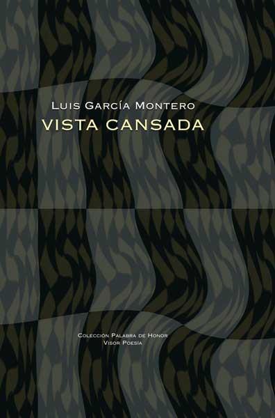 VISTA CANSADA | 9788475226903 | GARCÍA MONTERO, LUÍS