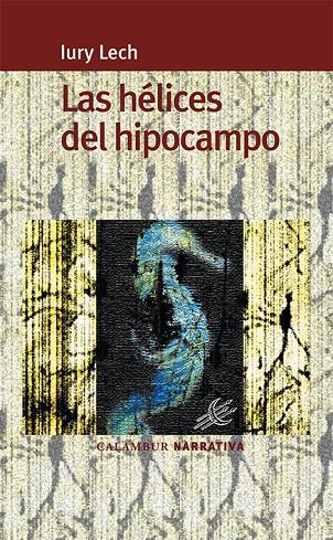 HÉLICES DEL HIPOCAMPO, LAS | 9788496049420 | LECH, IURY