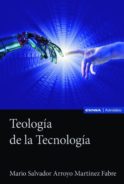 TEOLOGÍA DE LA TECNOLOGÍA | 9788431339319 | ARROYO MARTÍNEZ FABRE, MARIO SALVADOR