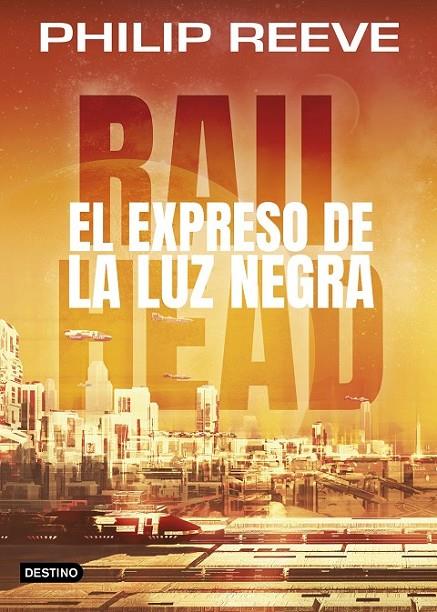RAILHEAD 02. EL EXPRESO DE LA LUZ NEGRA | 9788408193517 | REEVE, PHILIP