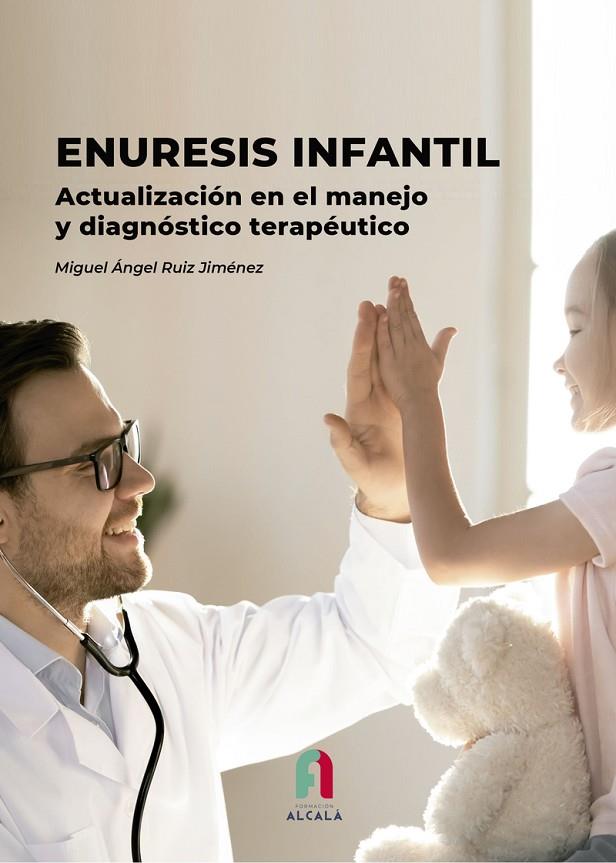 ENURESIS INFANTIL. ACTUALIZACIÓN EN EL MANEJO Y DIAGNÓSTICO | 9788418980893 | RUIZ JIMENEZ, MIGUEL ANGEL