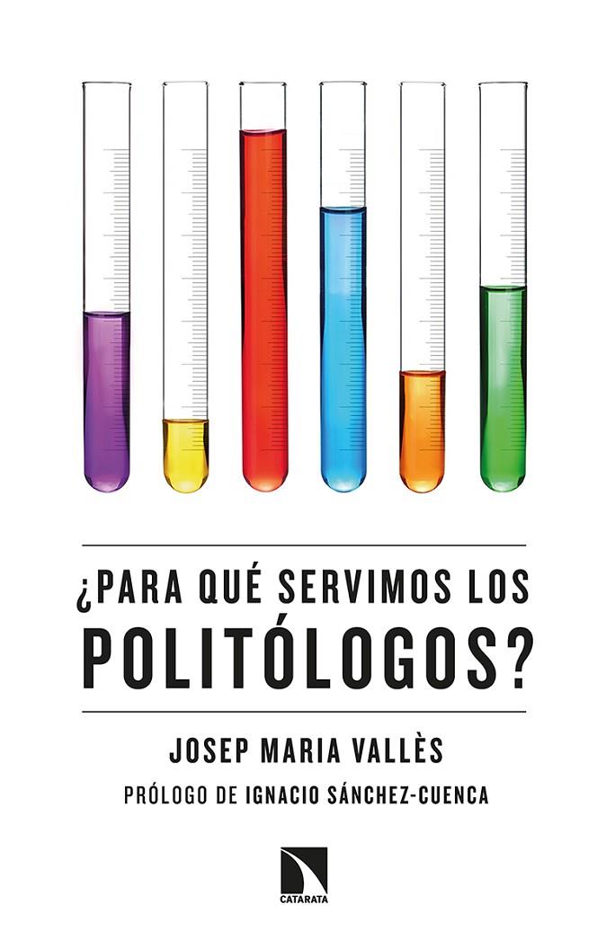 ¿PARA QUÉ SERVIMOS LOS POLITÓLOGOS? | 9788413520056 | VALLES, JOSEP MARIA