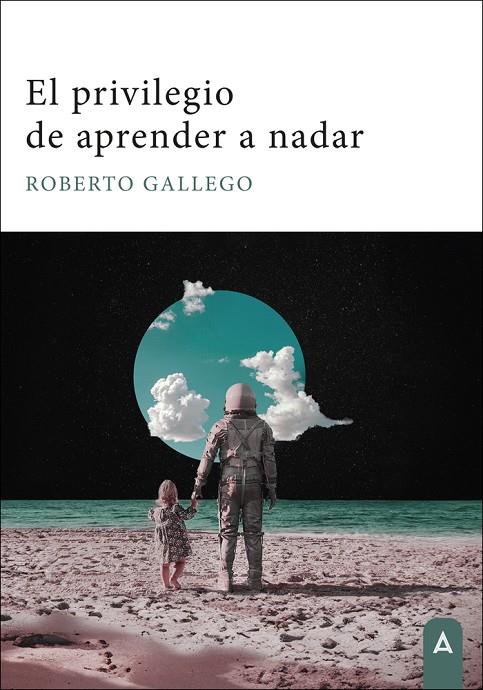 PRIVILEGIO DE APRENDER A NADAR, EL | 9788410155183 | GALLEGO, ROBERTO