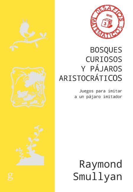 BOSQUES CURIOSOS Y PÁJAROS ARISTOCRÁTICOS (N.E.) | 9788418525551 | SMULLYAN, RAYMOND
