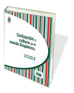 CIVILIZACIÓN Y CULTURA EN EL MUNDO HISPÁNICO | 9788445422885 | LARA MARTÍNEZ, LAURA / LARA MARTÍNEZ, MARÍA