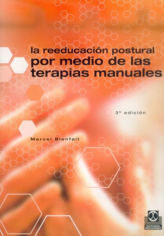 REEDUCACIÓN POSTURAL POR MEDIO DE LAS TERAPIAS MANUALES, LA | 9788480192309 | BIENFAIT, MARCEL