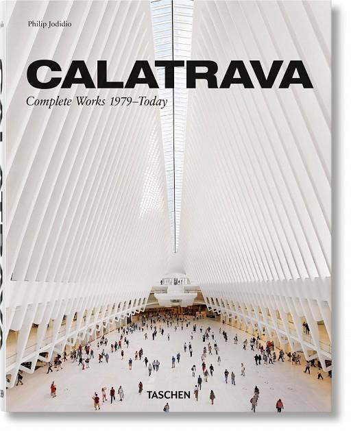 CALATRAVA. COMPLETE WORKS 1979–TODAY | 9783836572422 | JODIDIO, PHILIP