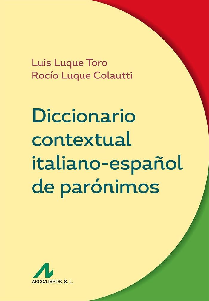 DICCIONARIO CONTEXTUAL ITALIANO-ESPAÑOL DE PARÓNIMOS | 9788476359914 | LUQUE TORO, LUIS / LUQUE COLAUTTI, ROCÍO
