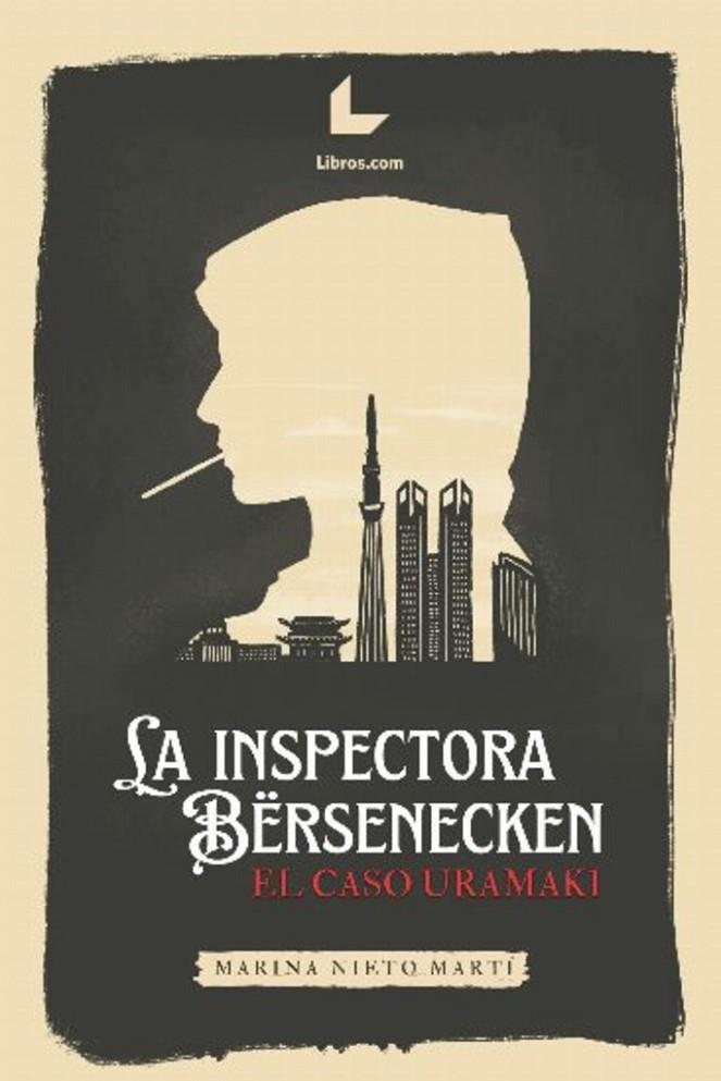 INSPECTORA BERSENECKEN, LA. EL CASO URAMAKI | 9788419435521 | NIETO MARTÍ, MARINA