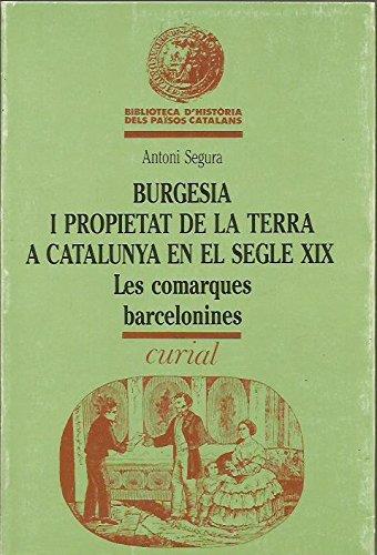 BURGUESIA I PROPIETAT DE LA TERRA A CATALUNYA EN EL SEGLE XIX | 9788472569997 | SEGURA, ANTONI