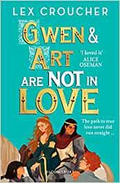 GWEN AND ART ARE NOT IN LOVE | 9781526651792 | CROUCHER, LEX