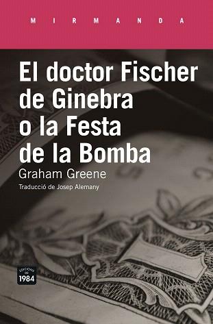 DOCTOR FISCHER DE GINEBRA O LA FESTA DE LA BOMBA, EL | 9788416987177 | GREENE, GRAHAM