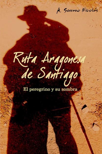 RUTA ARAGONESA DE SANTIAGO | 9788496806009 | SERRANO NICOLAS, A.