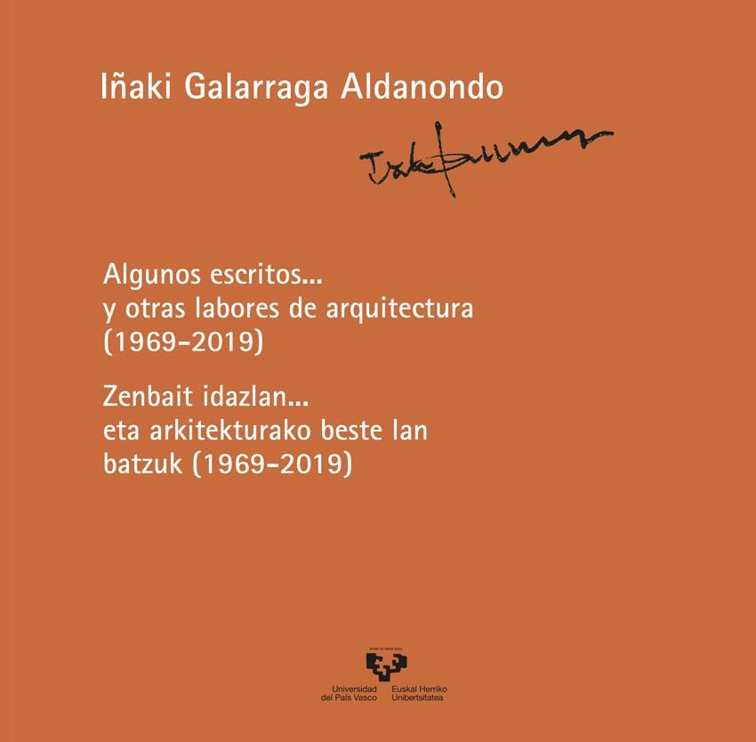 ALGUNOS ESCRITOS... Y OTRAS LABORES DE ARQUITECTURA (1969-2019) | 9788413193144 | GALARRAGA ALDANONDO, IÑAKI