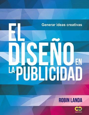 DISEÑO EN LA PUBLICIDAD, EL. GENERAR IDEAS CREATIVAS | 9788441539679 | LANDA, ROBIN