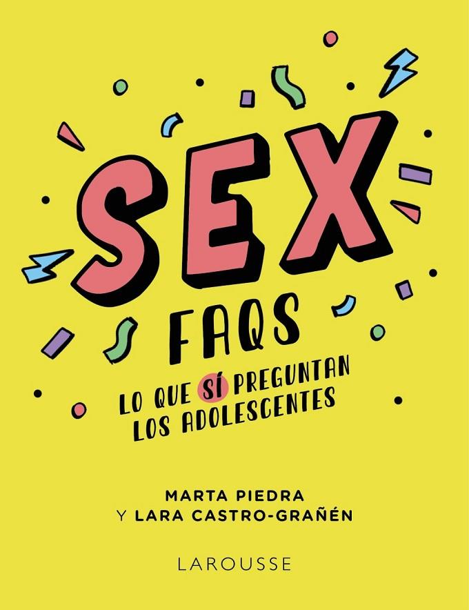 SEX FAQS. LO QUE SÍ PREGUNTAN LOS ADOLESCENTES | 9788419250605 | PIEDRA, MARTA / CASTRO-GRAÑÉN, LARA / PIEDRA, MARTA