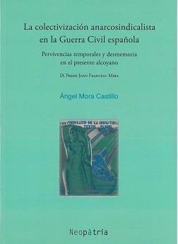 COLECTIVIZACIÓN ANARCOSINDICALISTA EN LA GUERRA CIVIL ESPAÑOLA, LA | 9788417464905 | MORA CASTILLO, ÁNGEL