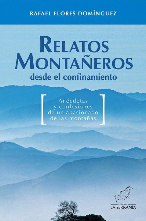 RELATOS MONTAÑEROS DESDE EL CONFINAMIENTO | 9788415588504 | FLORES DOMÍNGUEZ, RAFAEL