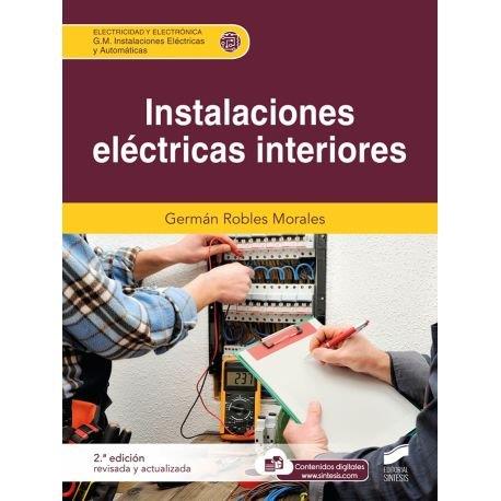 INSTALACIONES ELECTRICAS INTERIORES | 9788413572918 | ROBLES MORALES, GERMAN