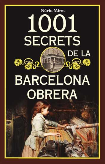 1001 SECRETS DE LA BARCELONA OBRERA | 9788494836480 | MIRET I ANTOLÍ, NÚRIA