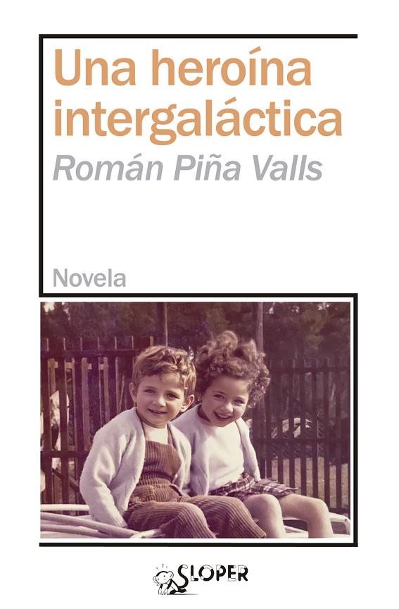 HEROÍNA INTERGALÁCTICA, UNA | 9788417200718 | PIÑA VALLS, ROMAN