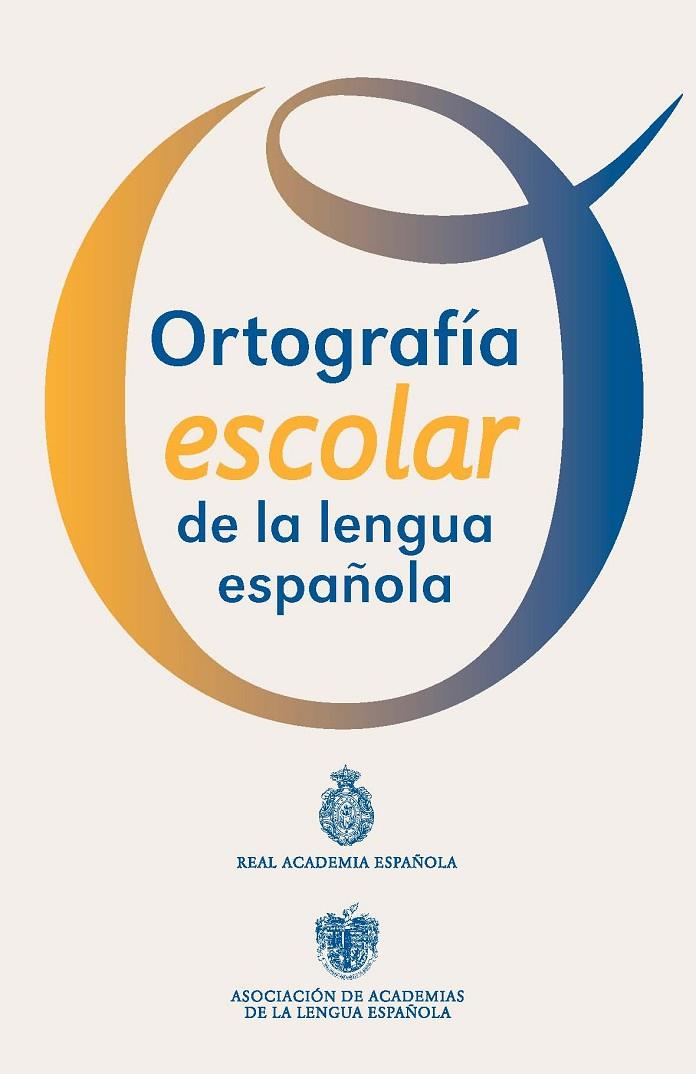 ORTOGRAFÍA ESCOLAR DE LA LENGUA ESPAÑOLA | 9788467039467 | REAL ACADEMIA ESPAÑOLA